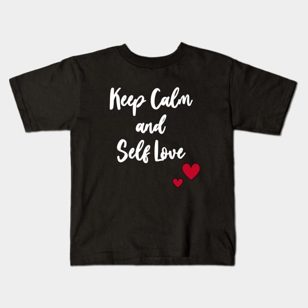 Keep Calm and Self Love Kids T-Shirt by BethTheKilljoy